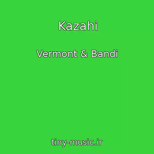 کاور آهنگ Kazahi از Vermont & Bandi