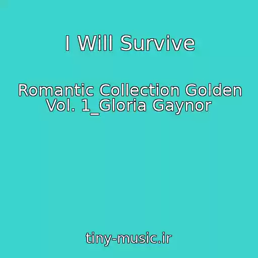 کاور آهنگ I Will Survive از Romantic Collection Golden Vol. 1_Gloria Gaynor