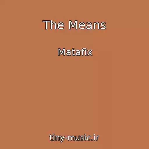 کاور آهنگ The Means از Matafix