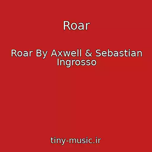 کاور آهنگ Roar از Roar By Axwell & Sebastian Ingrosso