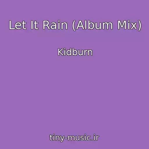 کاور آهنگ Let It Rain (Album Mix) از Kidburn