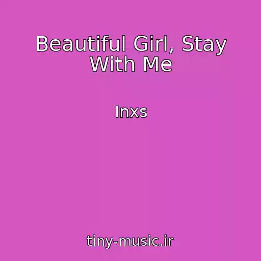 کاور آهنگ Beautiful Girl, Stay With Me از Inxs