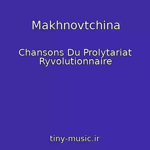 کاور آهنگ Makhnovtchina از Chansons Du Prolytariat Ryvolutionnaire