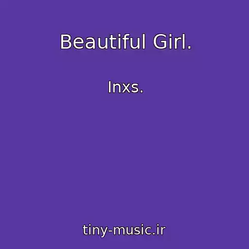 کاور آهنگ Beautiful Girl. از Inxs.