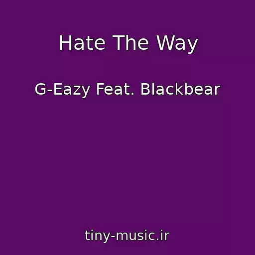 کاور آهنگ Hate The Way از G-Eazy Feat. Blackbear