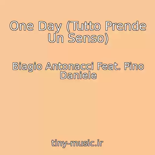 کاور آهنگ One Day (Tutto Prende Un Senso) از Biagio Antonacci Feat. Pino Daniele