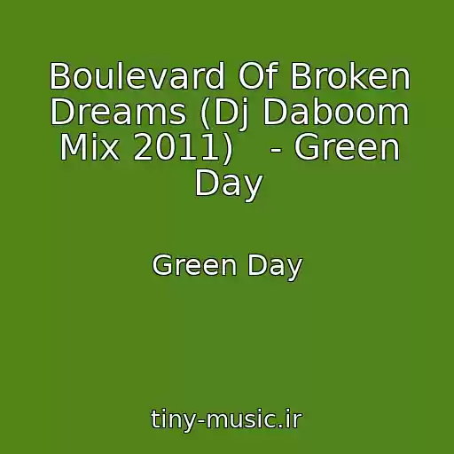کاور آهنگ Boulevard Of Broken Dreams (Dj Daboom Mix 2011)   - Green Day از Green Day