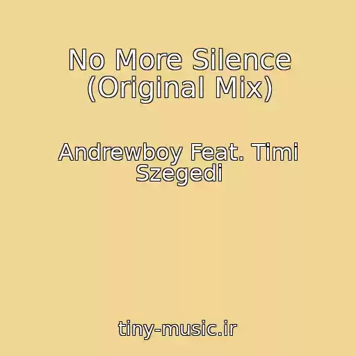کاور آهنگ No More Silence (Original Mix) از Andrewboy Feat. Timi Szegedi