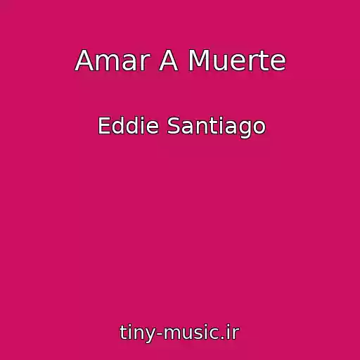 کاور آهنگ Amar A Muerte از Eddie Santiago
