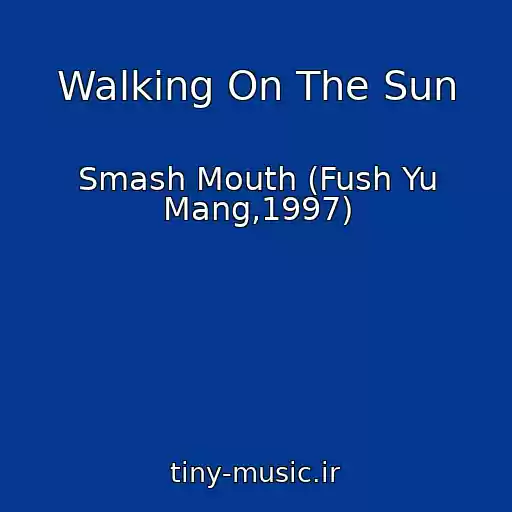 کاور آهنگ Walking On The Sun از Smash Mouth (Fush Yu Mang,1997)