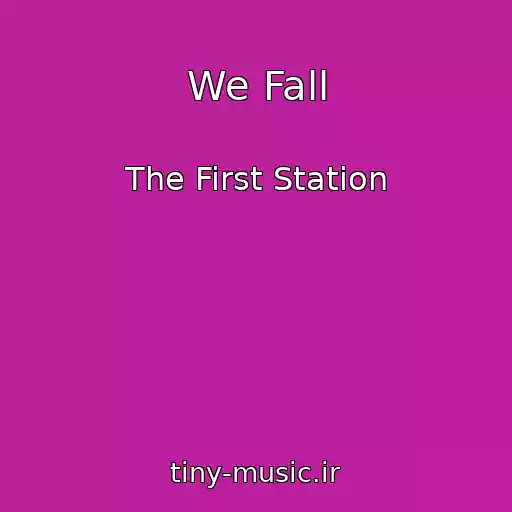 کاور آهنگ We Fall از The First Station