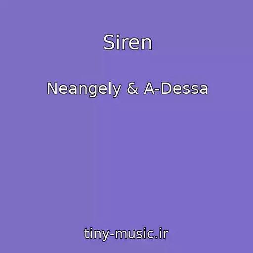 کاور آهنگ Siren از Neangely & A-Dessa
