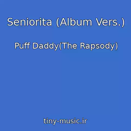 کاور آهنگ Seniorita (Album Vers.) از Puff Daddy(The Rapsody)
