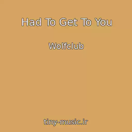 کاور آهنگ Had To Get To You از Wolfclub