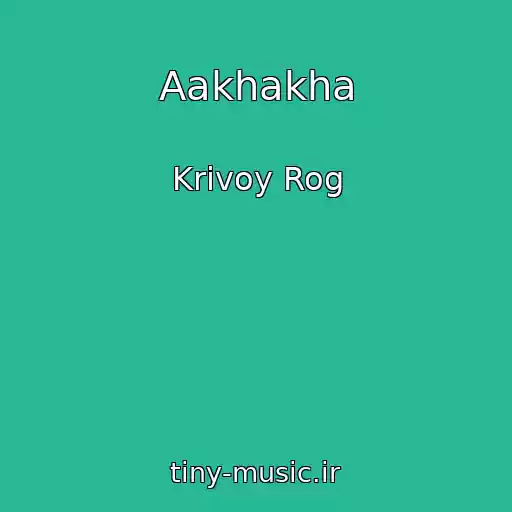 کاور آهنگ Aakhakha از Krivoy Rog