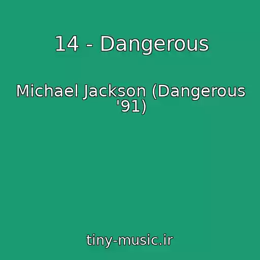 کاور آهنگ 14 - Dangerous از Michael Jackson (Dangerous '91)