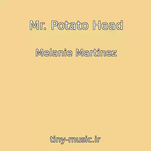 کاور آهنگ Mr. Potato Head از Melanie Martinez