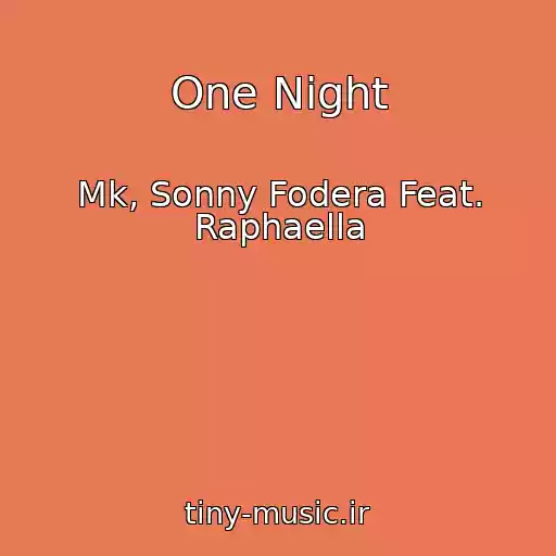 کاور آهنگ One Night از Mk, Sonny Fodera Feat. Raphaella