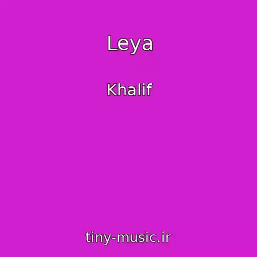 کاور آهنگ Leya از Khalif