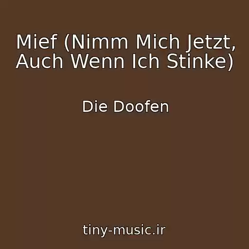 کاور آهنگ Mief (Nimm Mich Jetzt, Auch Wenn Ich Stinke) از Die Doofen