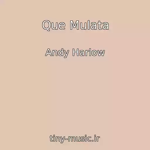 کاور آهنگ Que Mulata از Andy Harlow