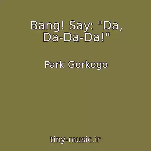 کاور آهنگ Bang! Say: "Da, Da-Da-Da!" از Park Gorkogo