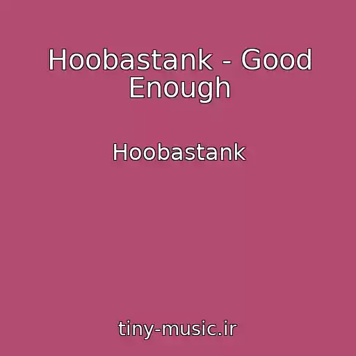 کاور آهنگ Hoobastank - Good Enough از Hoobastank