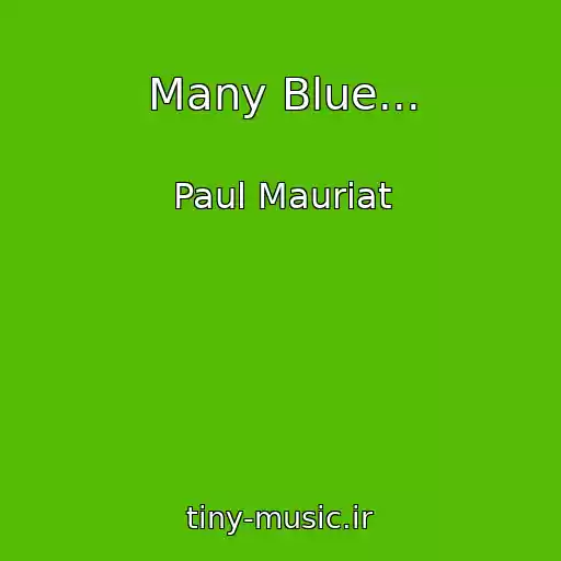 کاور آهنگ Many Blue... از Paul Mauriat