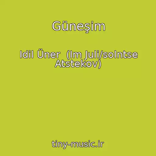 کاور آهنگ Güneşim از Idil Üner  (Im Juli/solntse Atstekov)