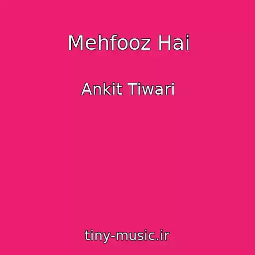 کاور آهنگ Mehfooz Hai از Ankit Tiwari