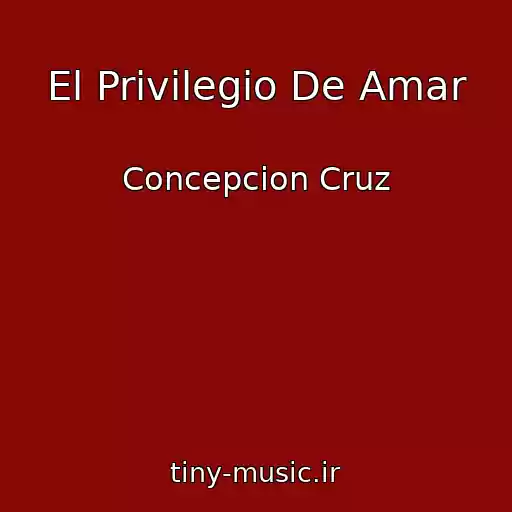 کاور آهنگ El Privilegio De Amar از Concepcion Cruz
