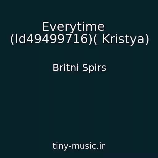 کاور آهنگ Everytime    (Id49499716)( Kristya) از Britni Spirs