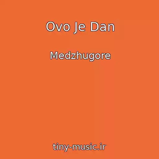 کاور آهنگ Ovo Je Dan از Medzhugore