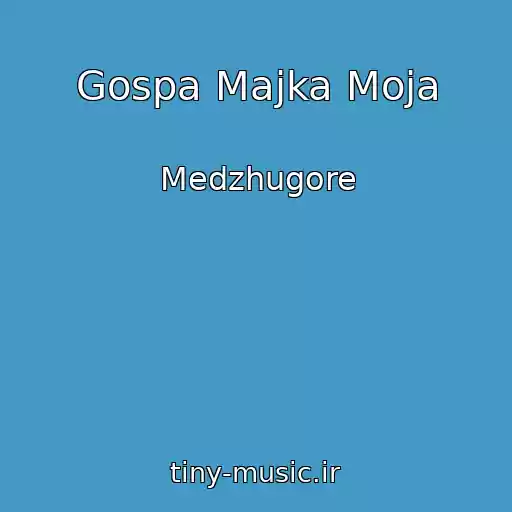 کاور آهنگ Gospa Majka Moja از Medzhugore