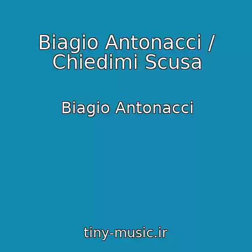 کاور آهنگ Biagio Antonacci / Chiedimi Scusa از Biagio Antonacci
