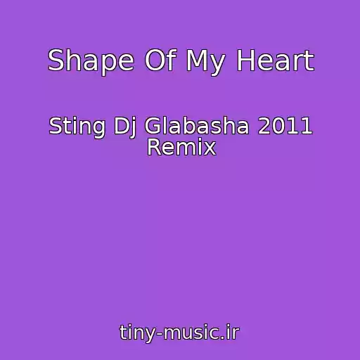 کاور آهنگ Shape Of My Heart از Sting Dj Glabasha 2011 Remix