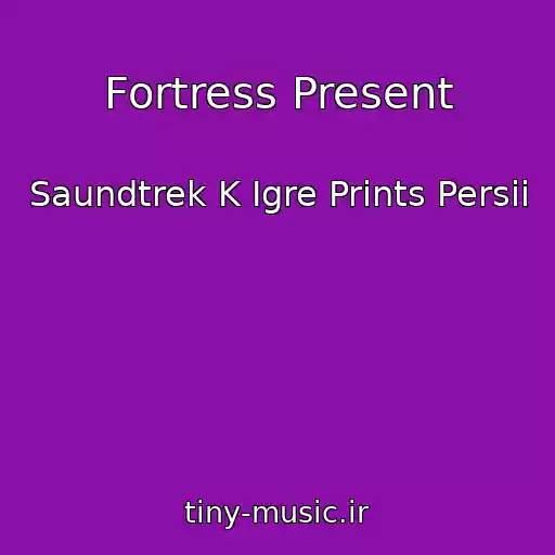 کاور آهنگ Fortress Present از Saundtrek K Igre Prints Persii