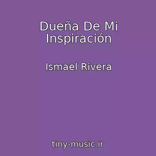 کاور آهنگ Dueña De Mi Inspiración از Ismael Rivera