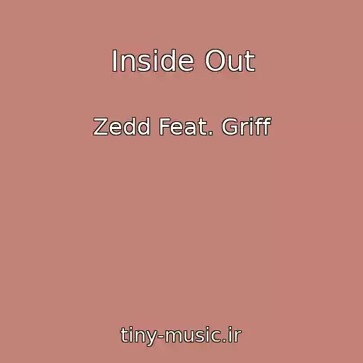 کاور آهنگ Inside Out از Zedd Feat. Griff