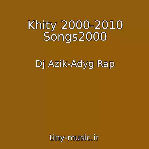 کاور آهنگ Khity 2000-2010 Songs2000 از Dj Azik-Adyg Rap