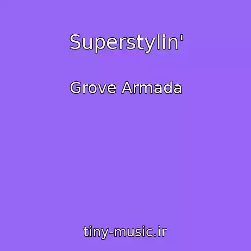 کاور آهنگ Superstylin' از Grove Armada