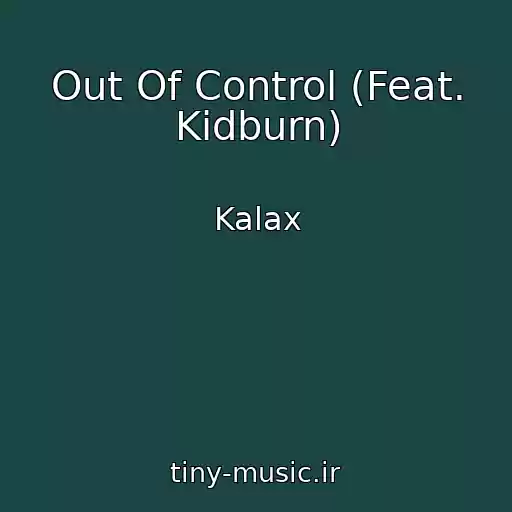 کاور آهنگ Out Of Control (Feat. Kidburn) از Kalax