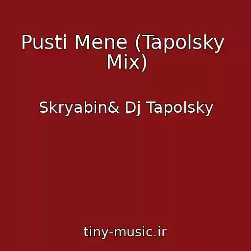 کاور آهنگ Pusti Mene (Tapolsky  Mix) از Skryabin& Dj Tapolsky