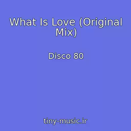 کاور آهنگ What Is Love (Original Mix) از Disco 80