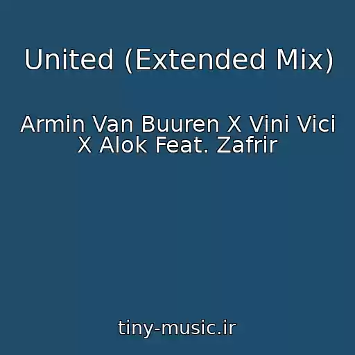 کاور آهنگ United (Extended Mix) از Armin Van Buuren X Vini Vici X Alok Feat. Zafrir