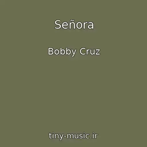 کاور آهنگ Señora از Bobby Cruz