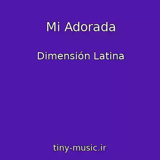 کاور آهنگ Mi Adorada از Dimensión Latina