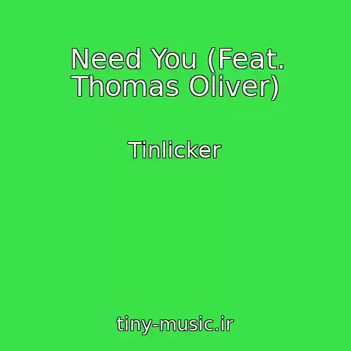 کاور آهنگ Need You (Feat. Thomas Oliver) از Tinlicker