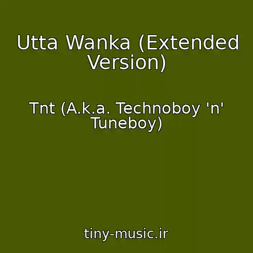 کاور آهنگ Utta Wanka (Extended Version) از Tnt (A.k.a. Technoboy 'n' Tuneboy)