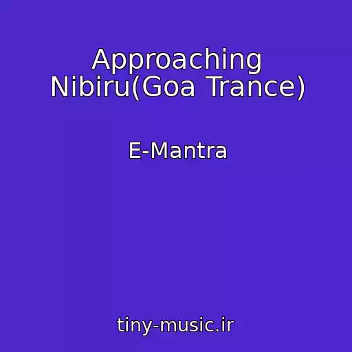 کاور آهنگ Approaching Nibiru(Goa Trance) از E-Mantra